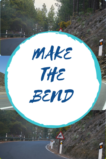 MAKE THE BEND